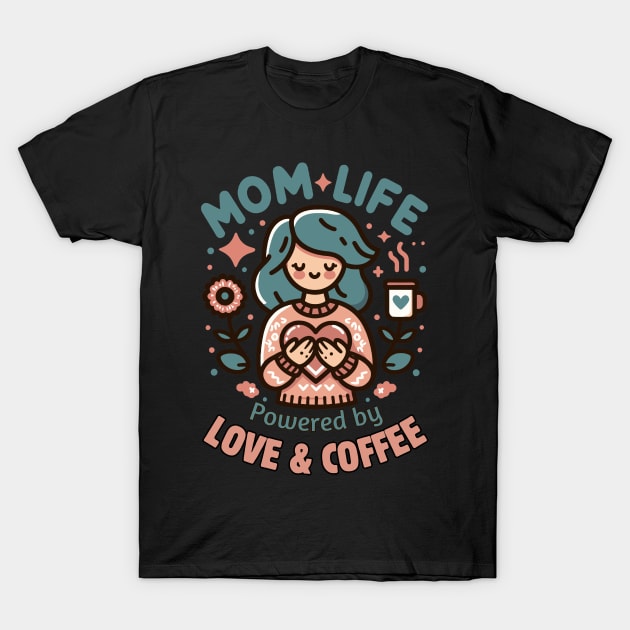 Mom Life Powered By Love & Coffee | Mom Life quote | Best Mother's Day Gift T-Shirt by Nora Liak